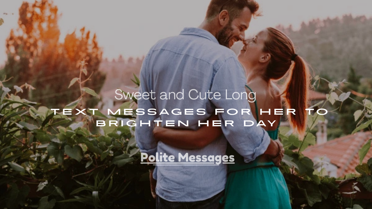 Long Text Messages for Her to Brighten Her Day
