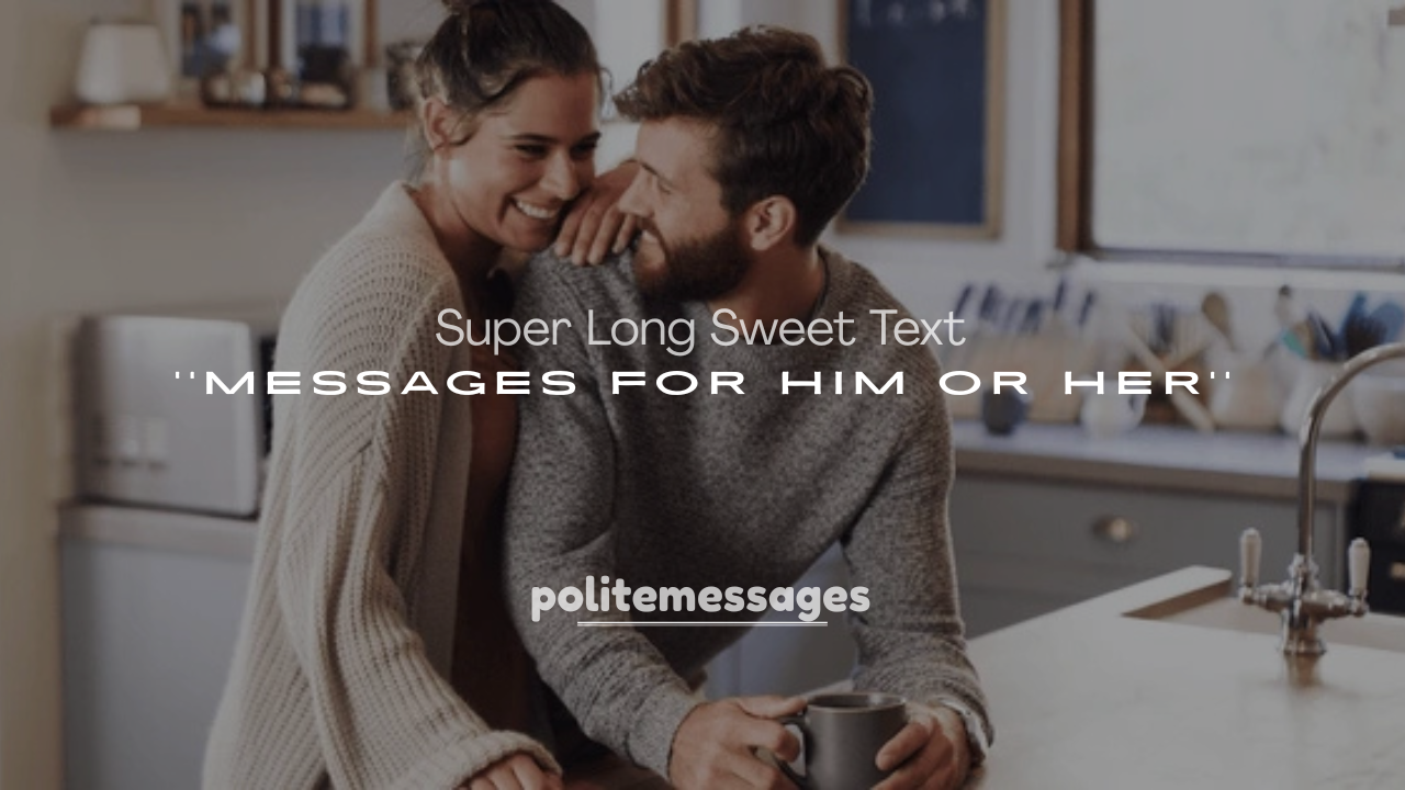 250+ Romantic Super Long Sweet Text Messages for Him or Her