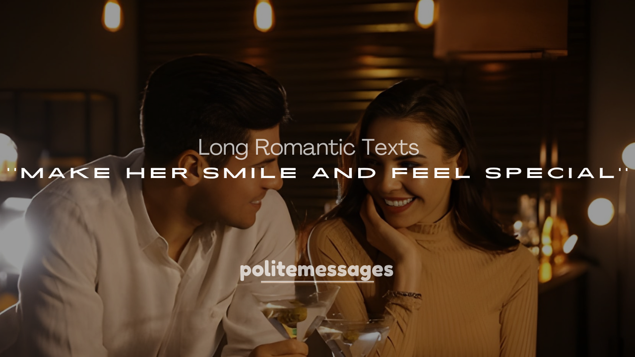 250+ Long Romantic Texts to Make Her Smile and Feel Special