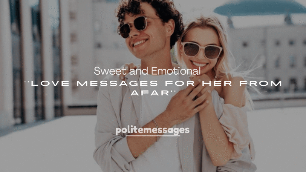 250+ Sweet and Emotional Love Messages for Her from Afar