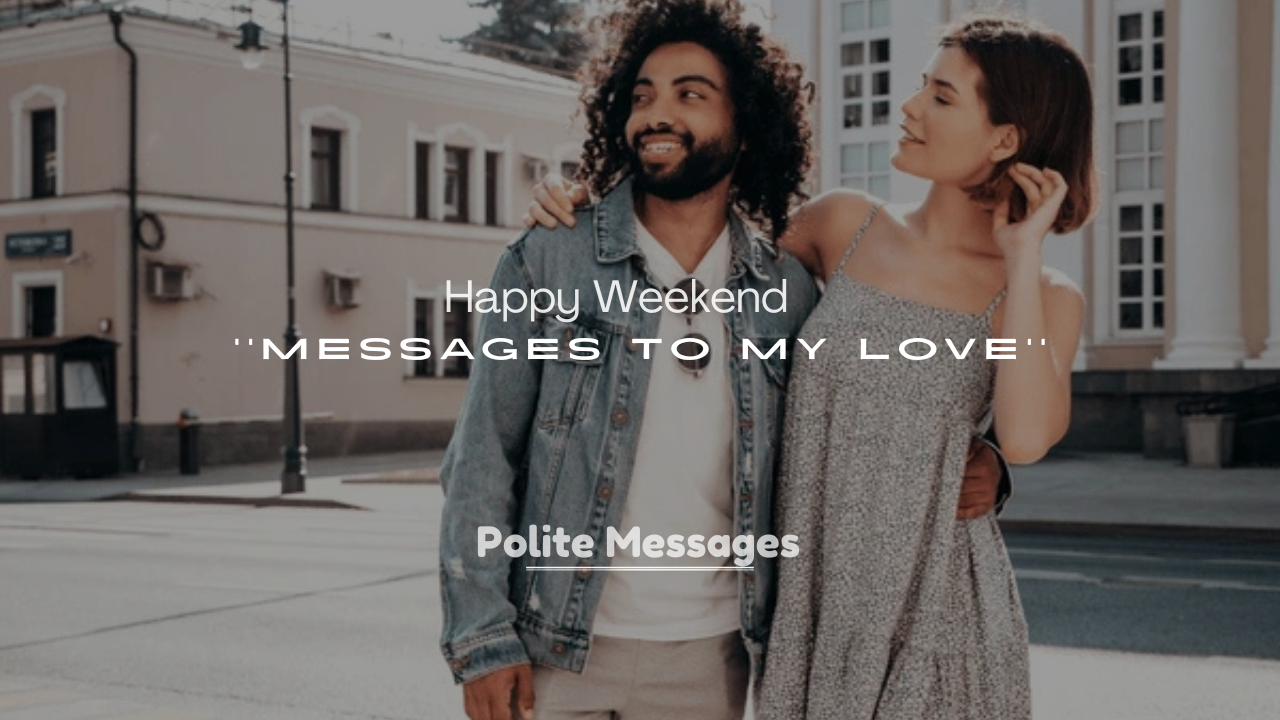 250+ Happy Weekend Messages to My Love