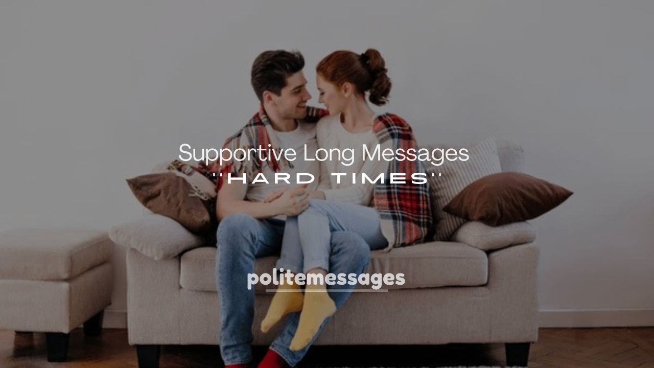 250+ Supportive Long Messages for Hard Times