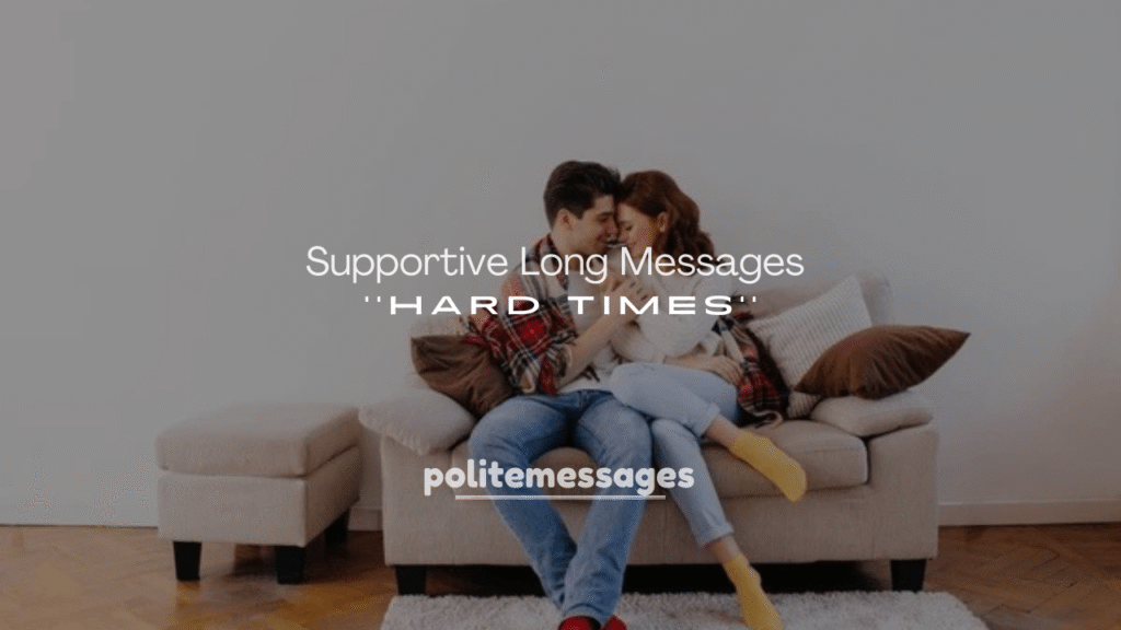 250+ Supportive Long Messages for Hard Times
