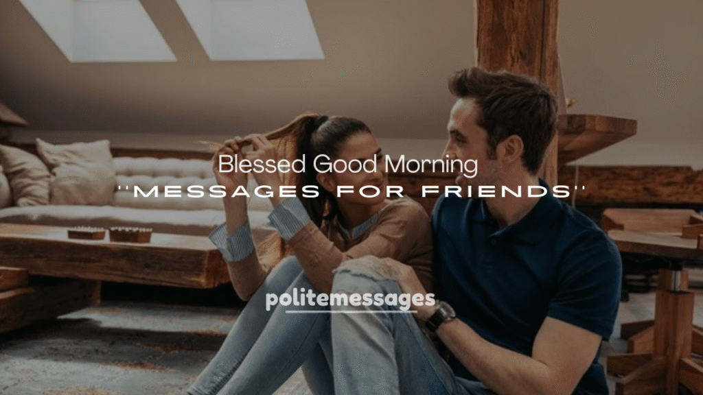 250+ Blessed Good Morning Messages for Friends