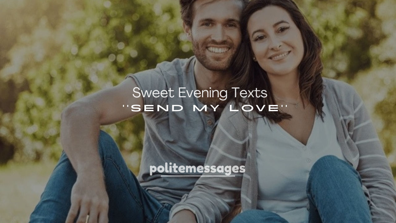 250+ Sweet Evening Texts to Send My Love