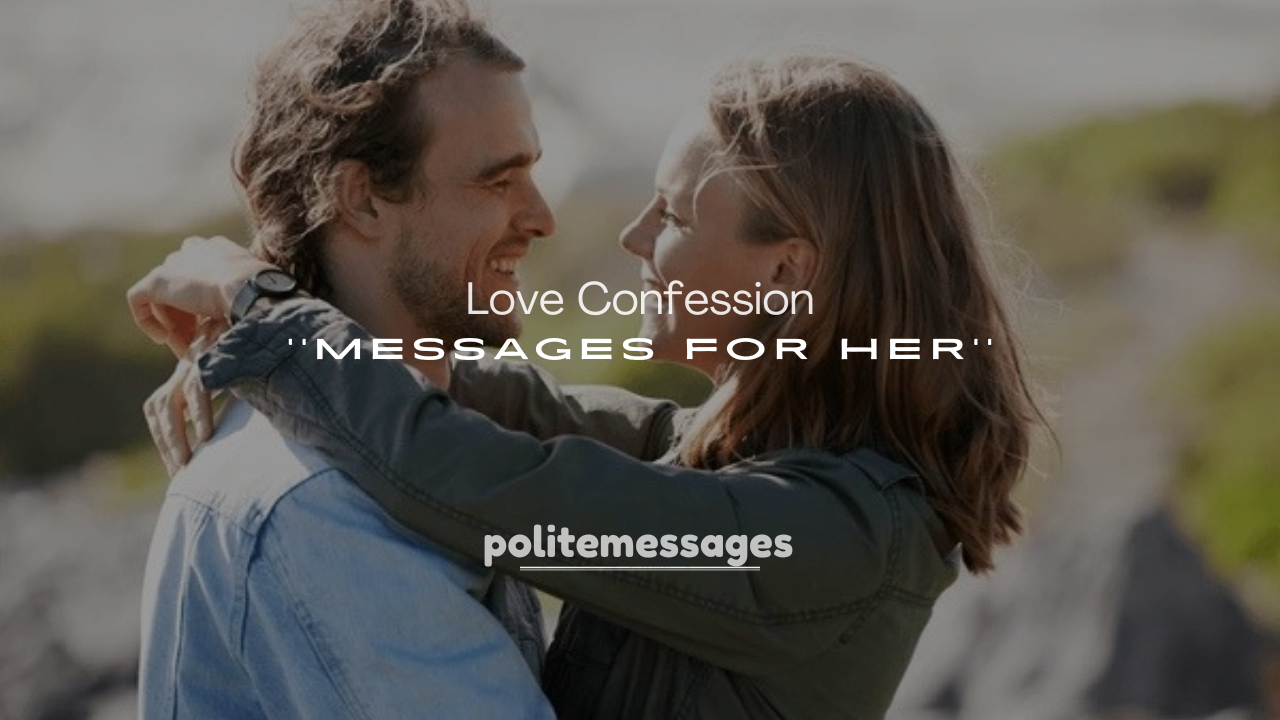 250+ Love Confession Messages for Her