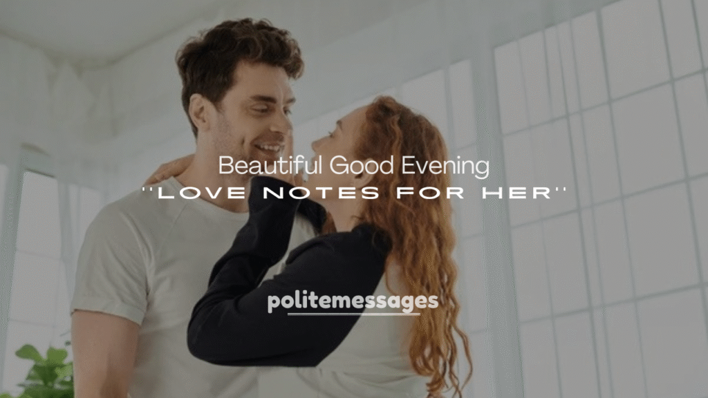 Beautiful Good Evening Love Notes for Her