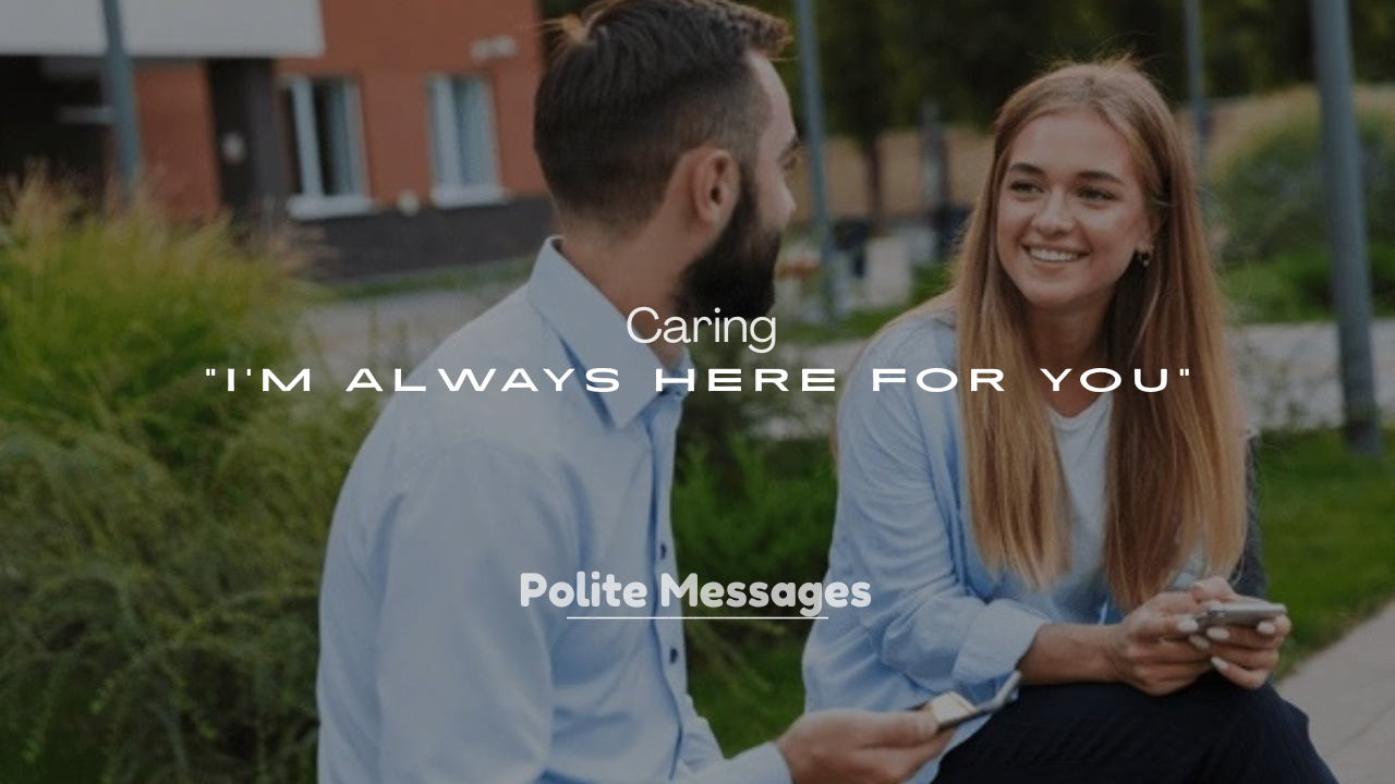 250+ Caring “I’m Always Here for You” Messages