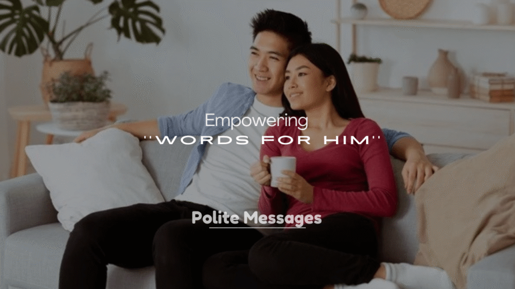 250+ Empowering Words for Him