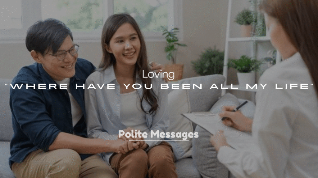 250+ Loving “Where Have You Been All My Life” Messages