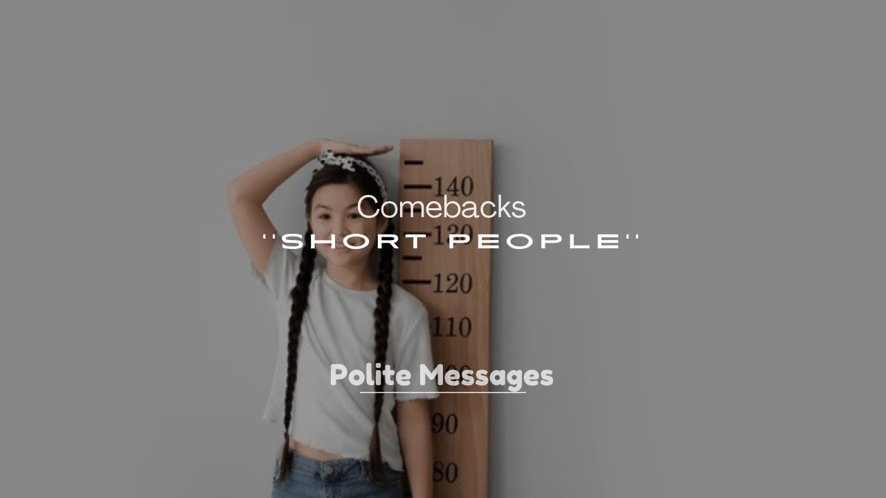 250+ Smart Comebacks for Short People