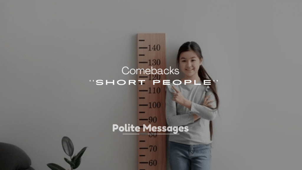 250+ Smart Comebacks for Short People