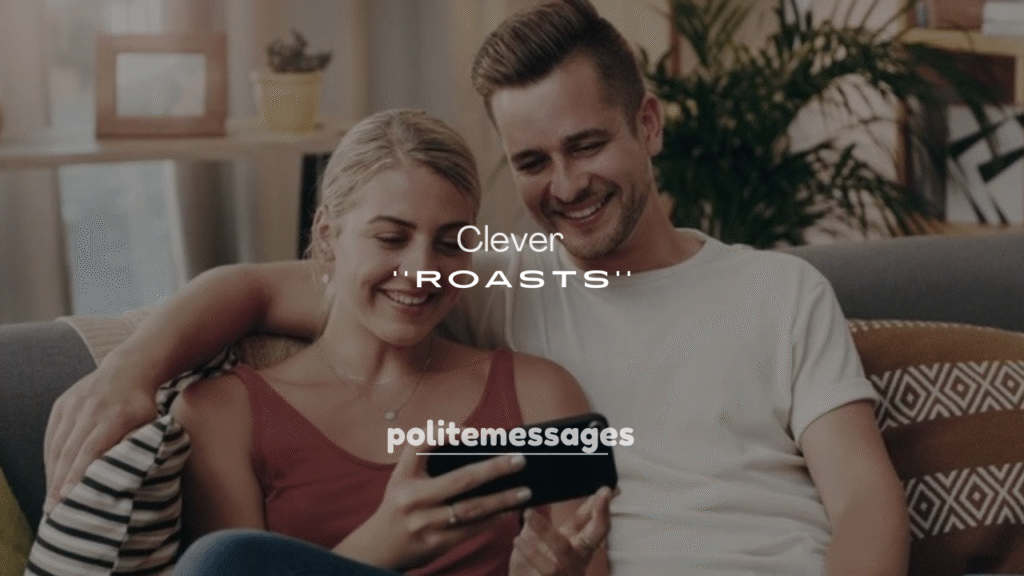 250+ Clever and Funny Roasts