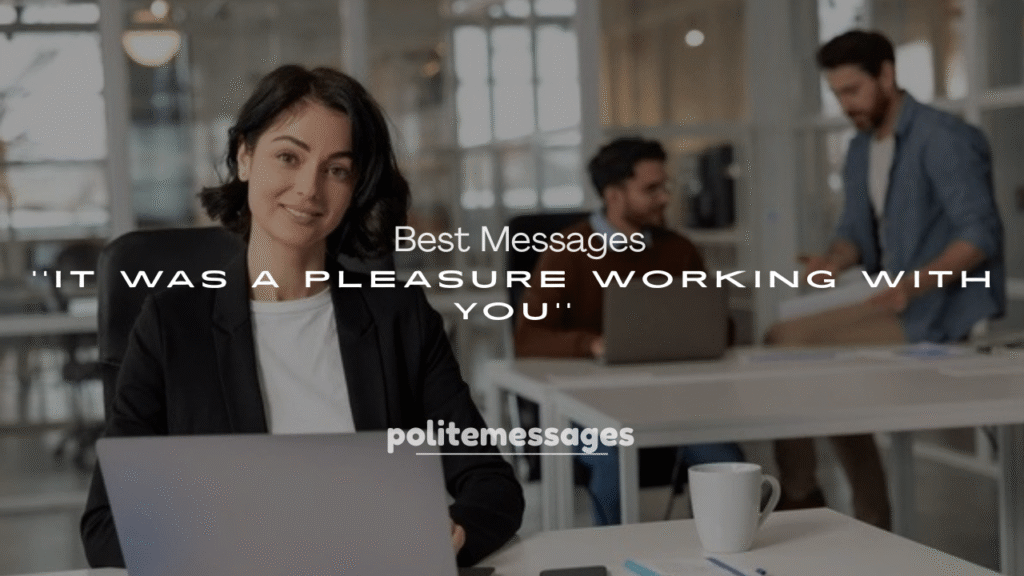 250+ Best Messages It Was a Pleasure Working With You