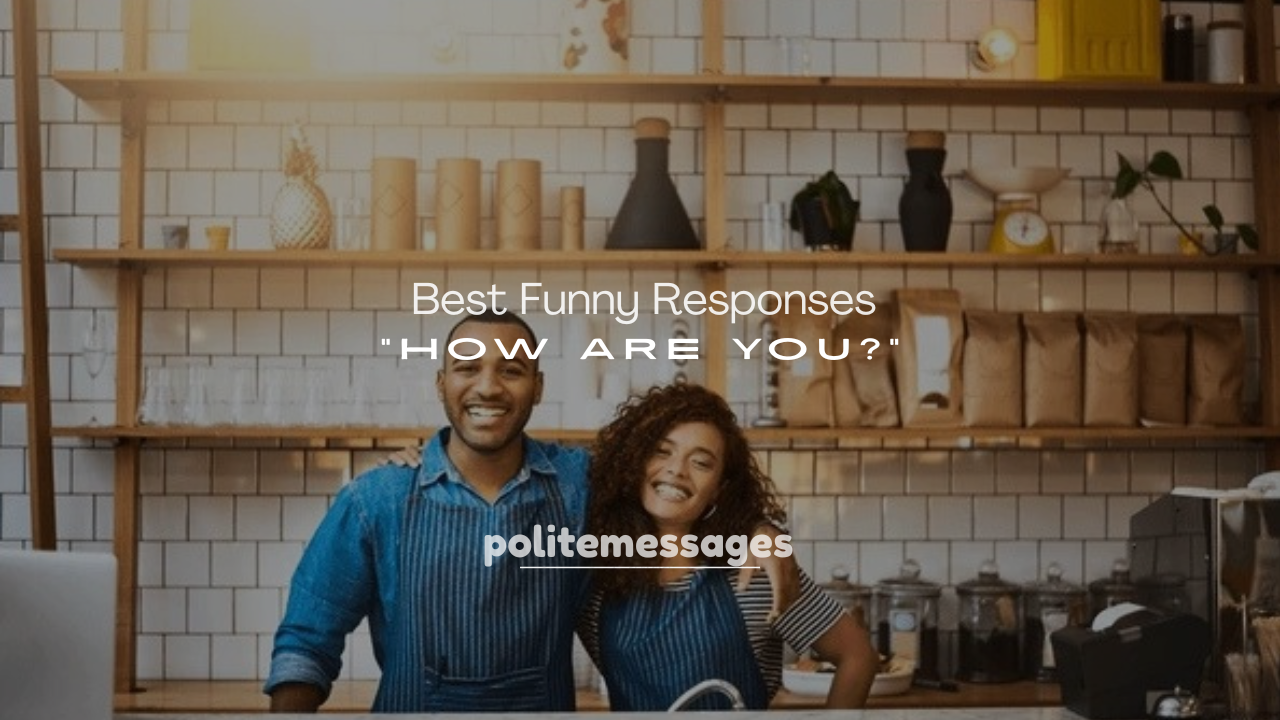 250+ Best Funny Responses to “How Are You?”