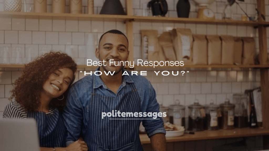 250+ Best Funny Responses to How Are You