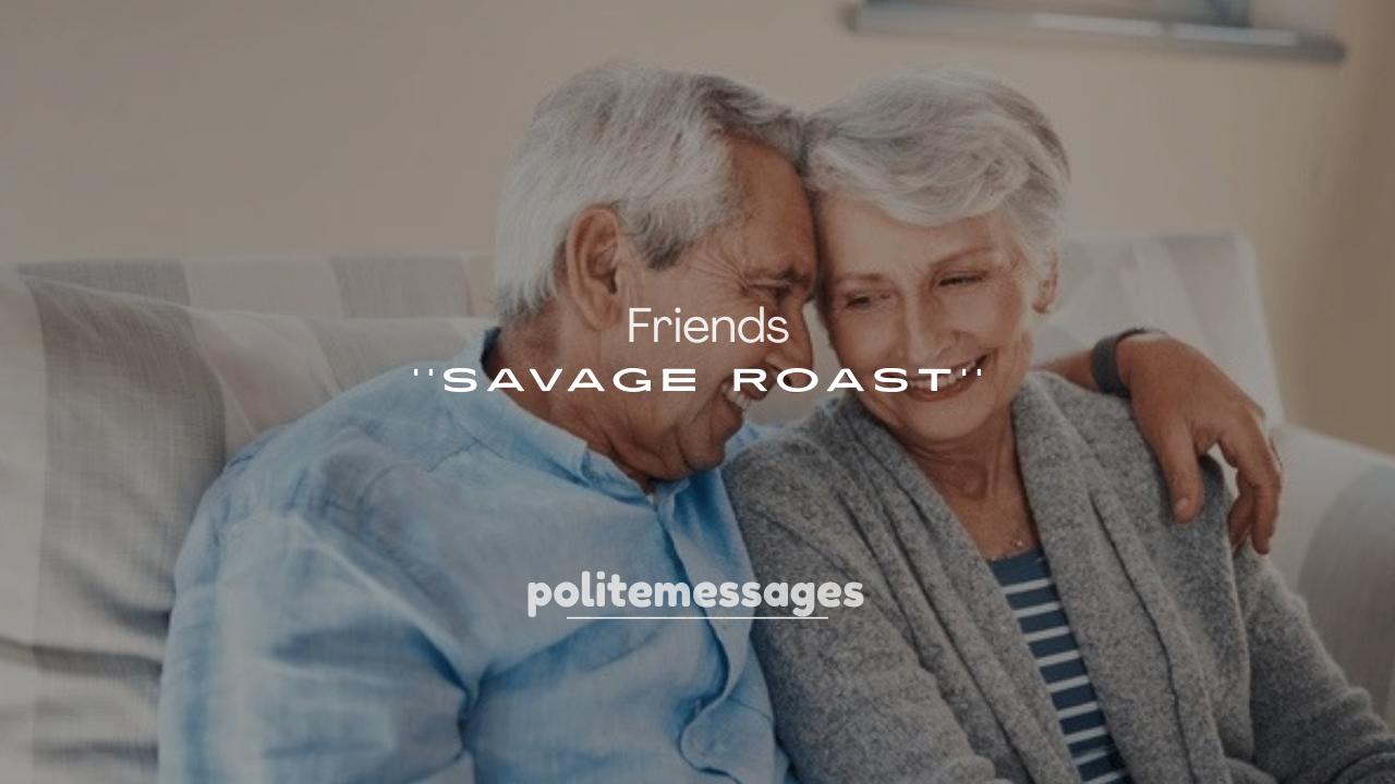 250+ Savage Roasts for Friends