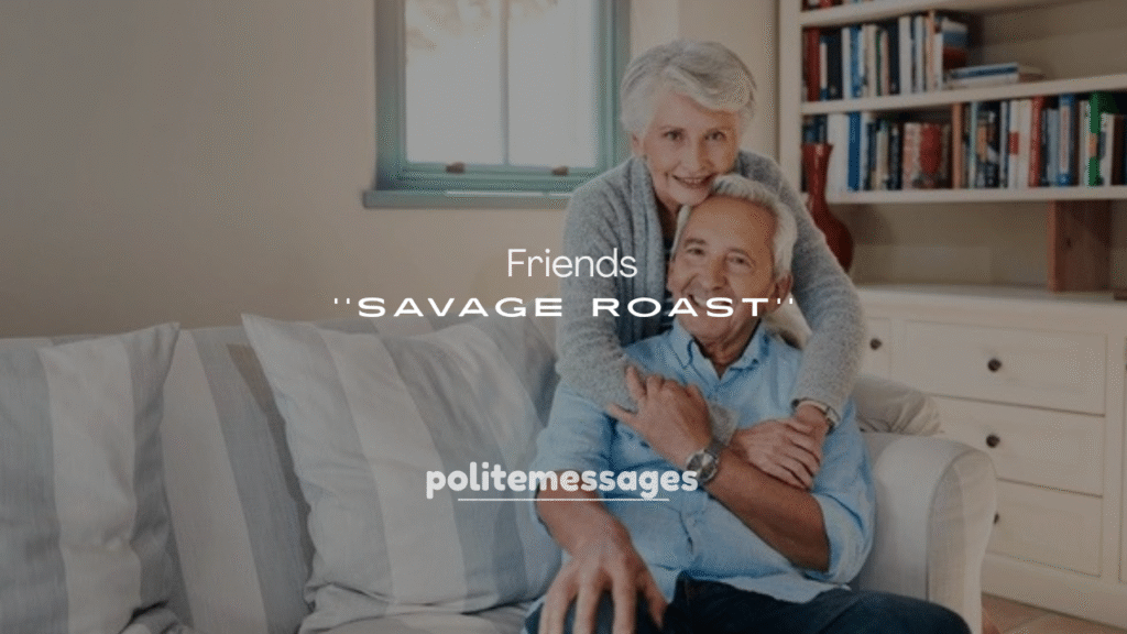 250+ Savage Roasts for Friends