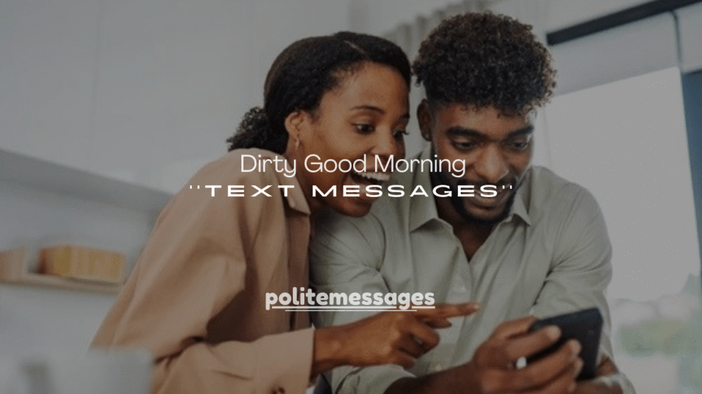 100+ Dirty Good Morning Text Messages for Him Long Distance