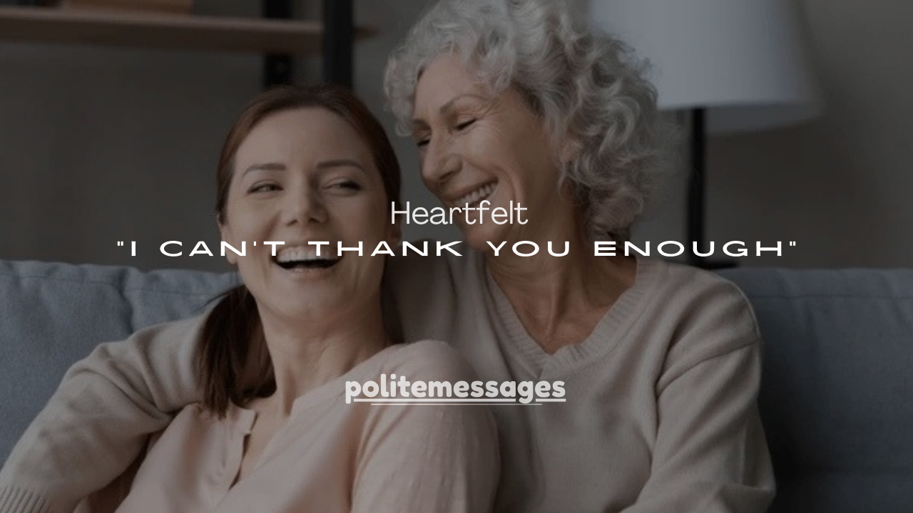 120+ Heartfelt “I Can’t Thank You Enough” Messages for Every Situation