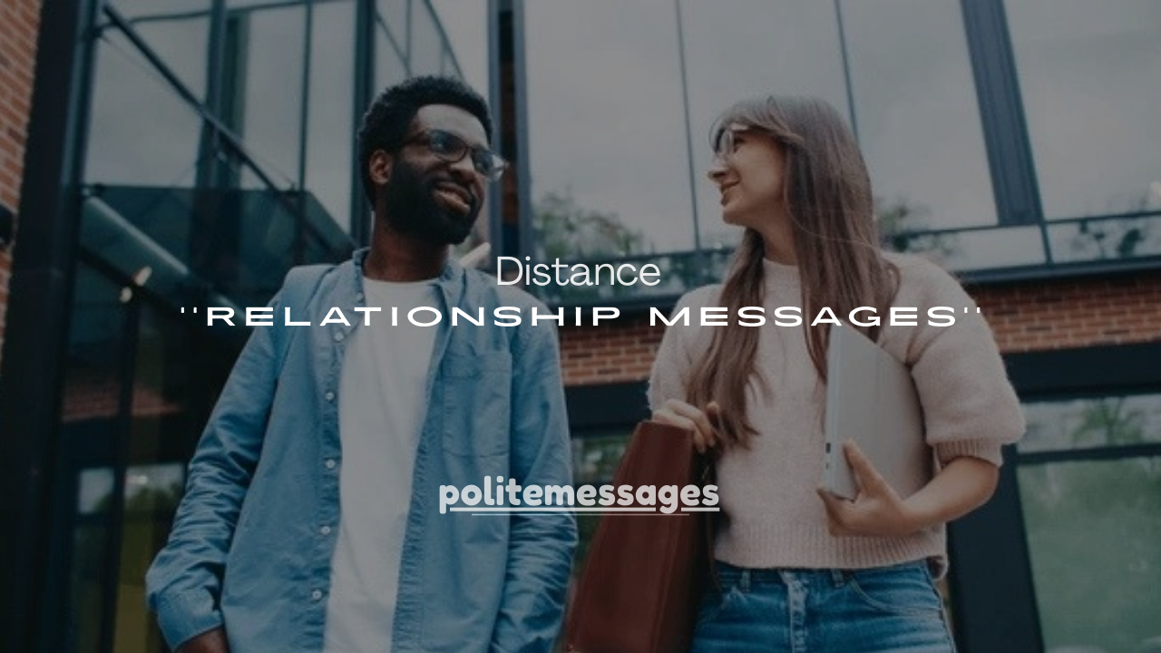 120+ Distance Relationship Messages (Love, Miss You & Trust)