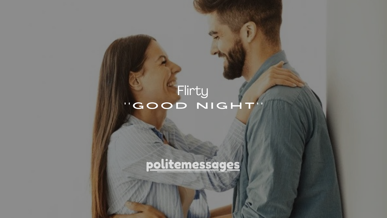 130 Dirty & Flirty Good Night Text Messages for Her