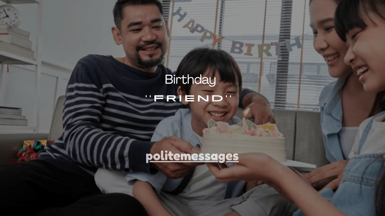 110+ Happy Birthday Wishes for a Family Friend