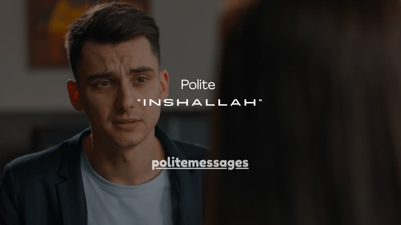 150+ How to Polite Respond to “Inshallah”