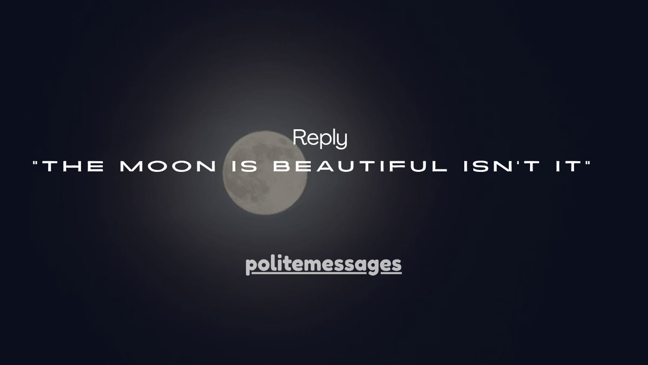 50+ “The Moon Is Beautiful Isn’t It” Meaning, Reply & Hidden Love Message Explained