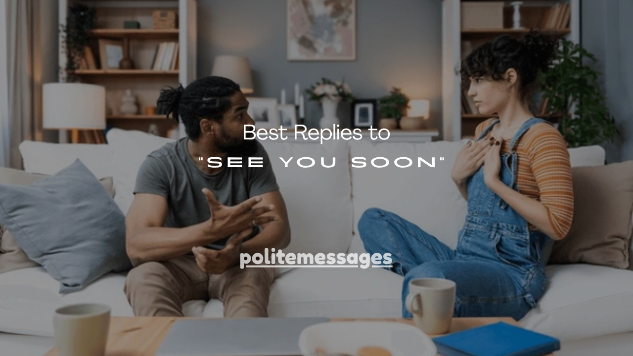 110+ Best Replies to “See You Soon”