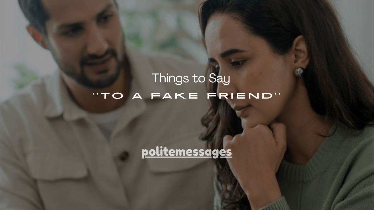100+ Things to Say to a Fake Friend