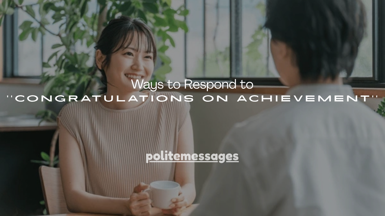 100+ Ways to Respond to Congratulations on Achievement