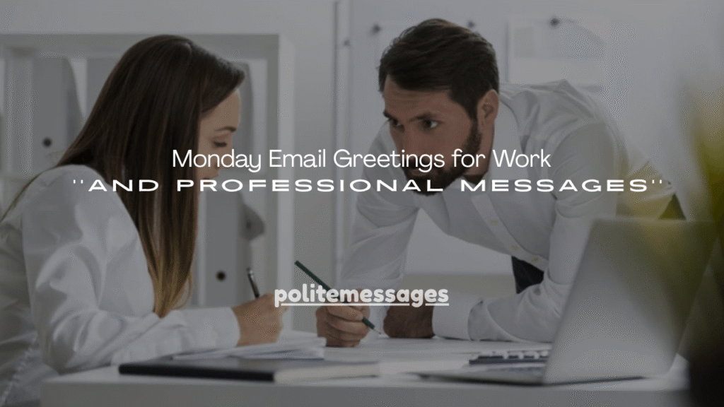 150+ Monday Email Greetings for Work and Professional Messages