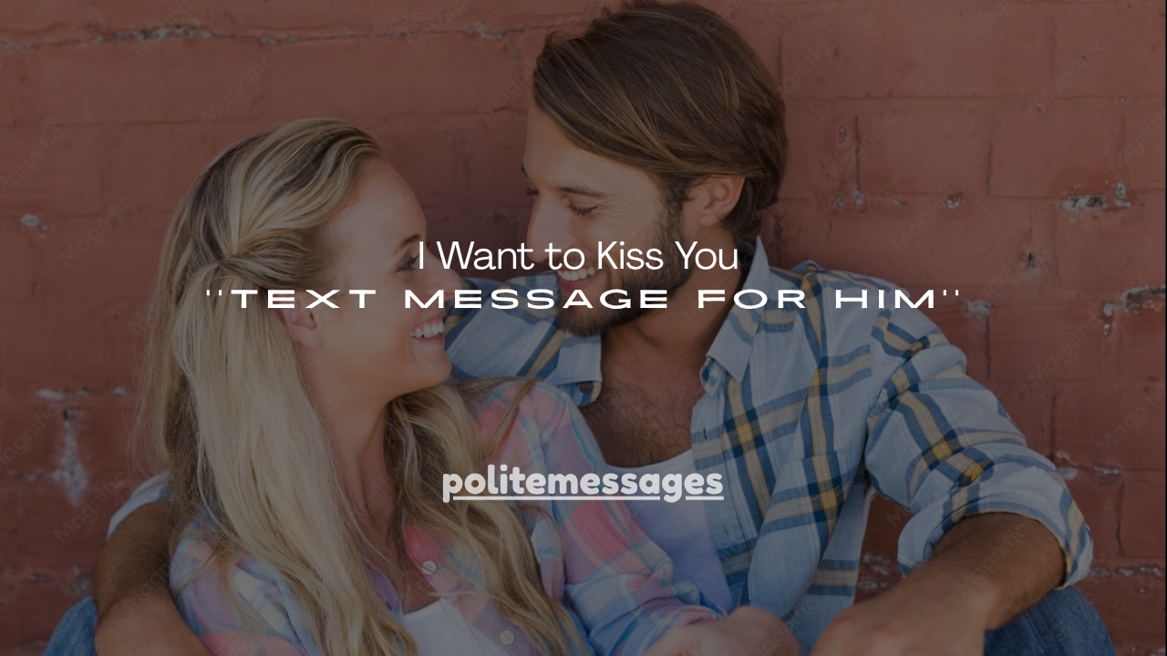 160+ I Want to Kiss You Text Message for Him