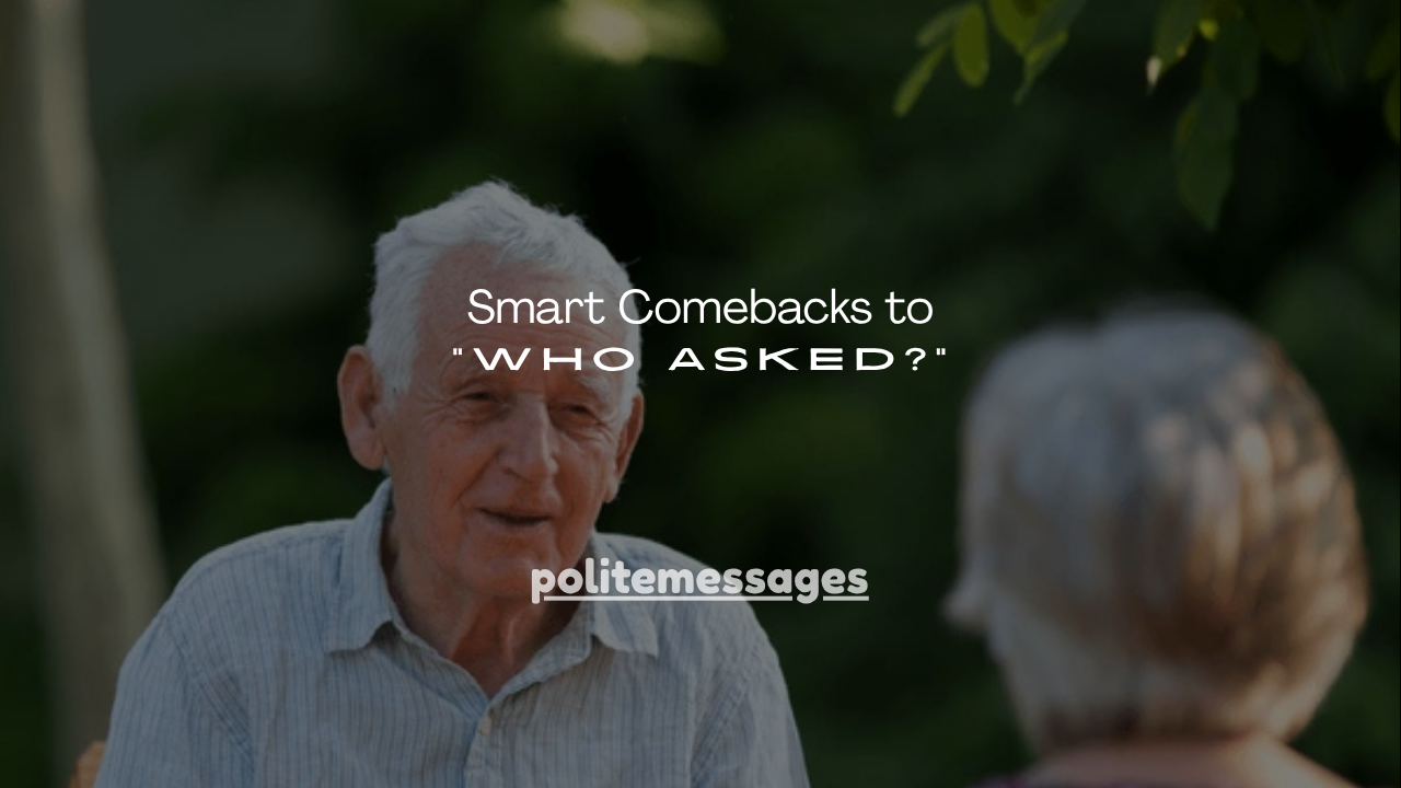 200+ Smart Comebacks to “Who Asked?”