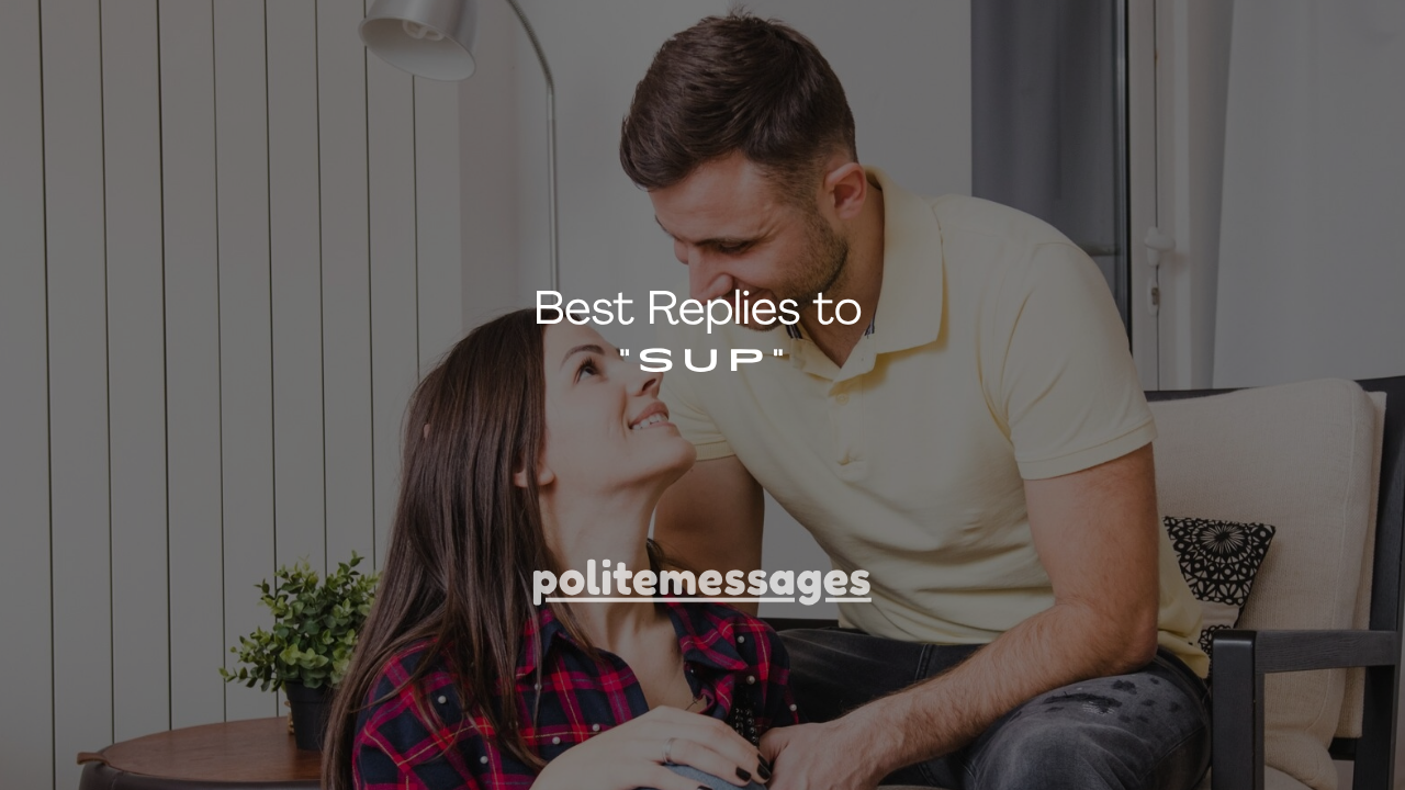 160+ Best Replies to “Sup”