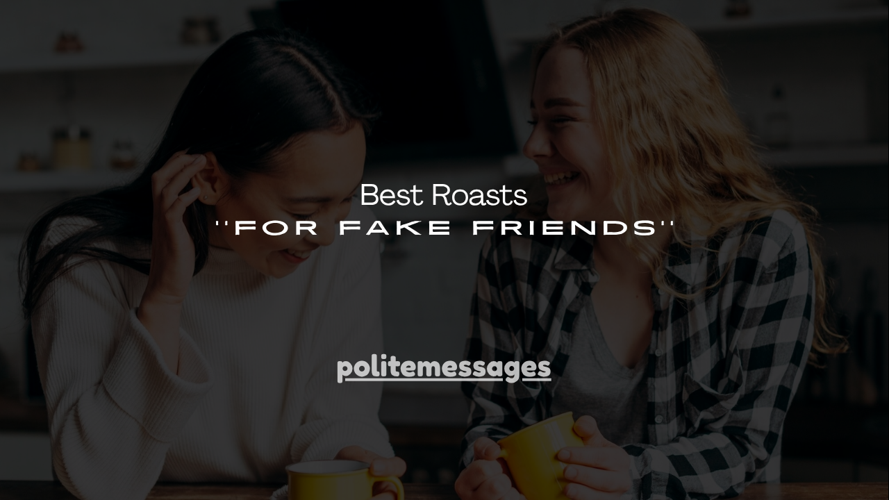 100+ Best Roasts for Fake Friends