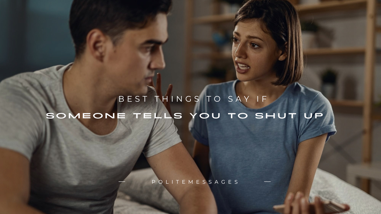 180+ Best Things to Say If Someone Tells You to Shut Up