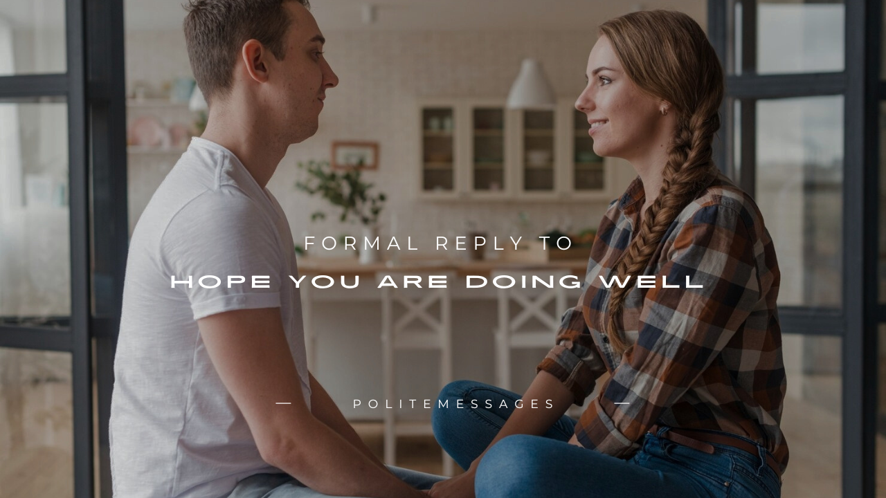 100+ Formal Reply to Hope You Are Doing Well