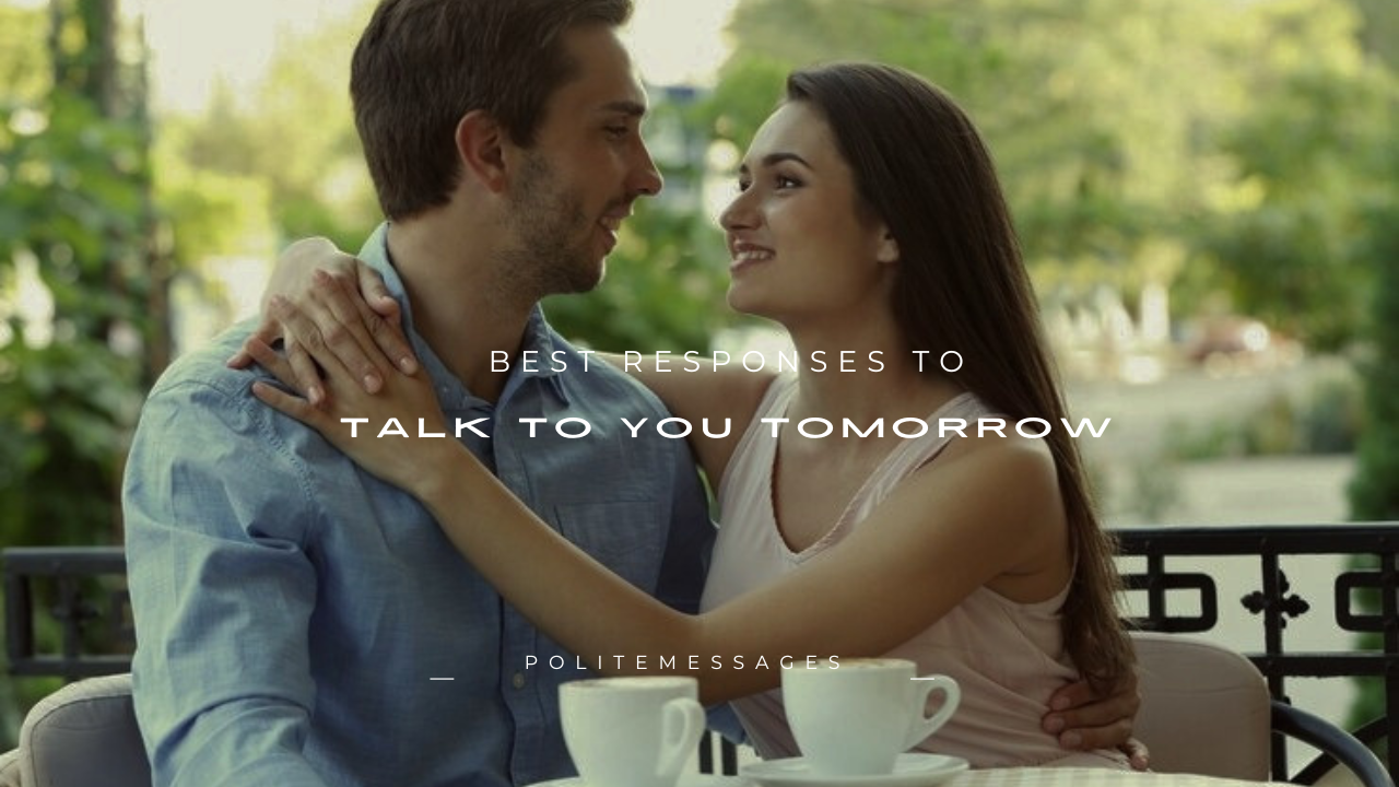 100+ Best Responses to "Talk to You Tomorrow"